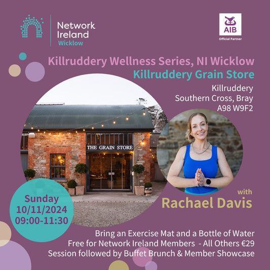 NETWORK IRELAND WICKLOW - EASING IN TO WELLNESS SEASON